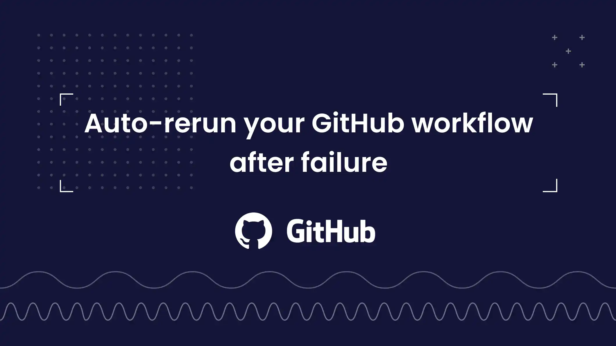 Automatically rerun your GitHub workflow after failure