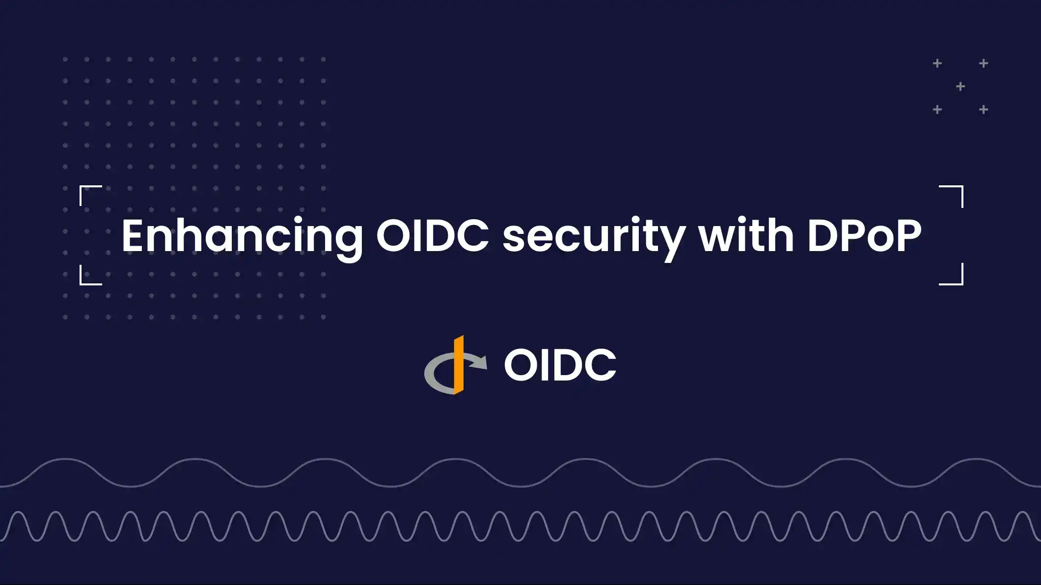 Enhancing OIDC security with demonstrating proof of possession (DPoP)