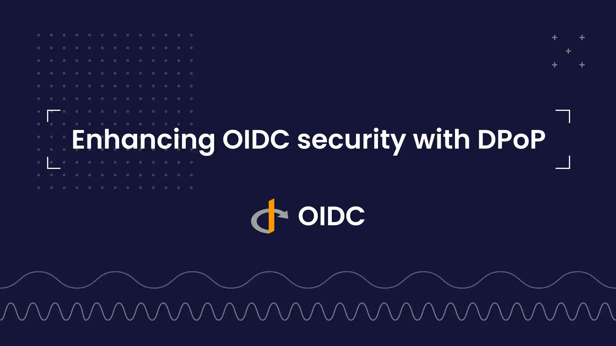 Enhancing OIDC security with demonstrating proof of possession (DPoP)